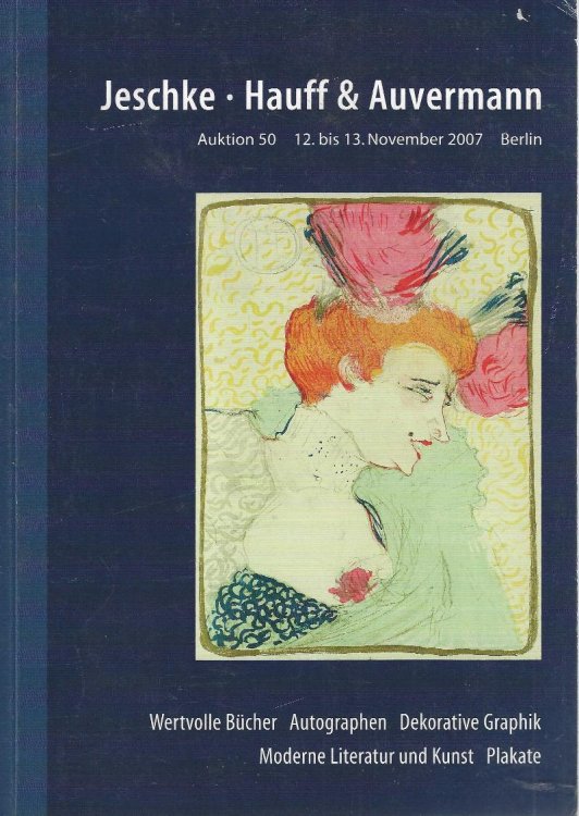 Jeschke, Hauff & Auvermann: Auktion 50: Wertvolle Bcher Autographen Dekorative Graphik, 12. bis 13. November 2007 [book auction catalogue]