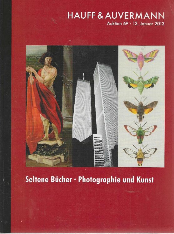Hauff & Auvermann: Auktion 69: Seltene Bcher, Photographie und Kunst 12. Januar 2013 [rare books, photography and art auction catalogue]