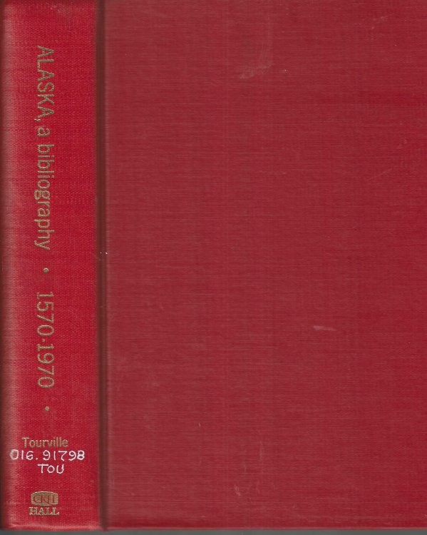 Alaska, a bibliography, 1570-1970, With subject index