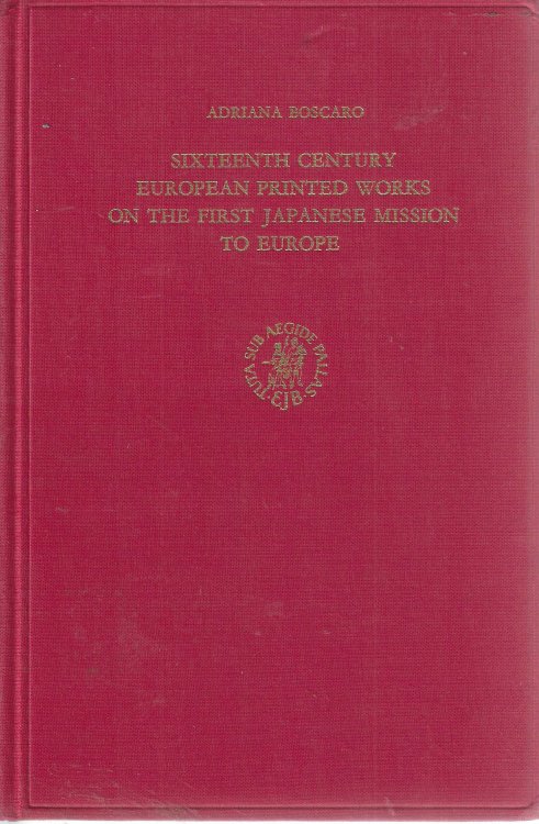 Sixteenth century European printed works on the first Japanese mission to Europe. A descriptive bibliography