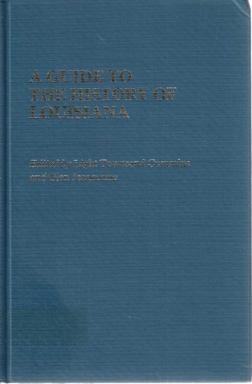 A Guide to the History of Louisiana (Reference Guides to State History and Research)