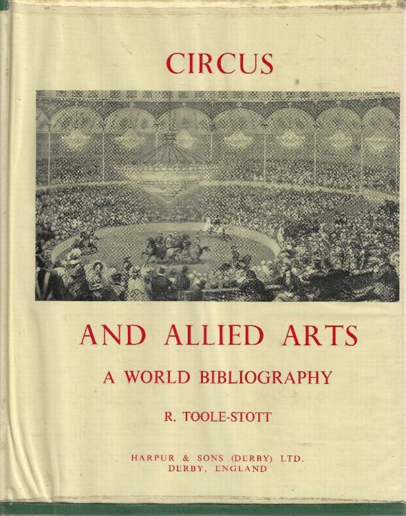 Circus and Allied Arts. A World Bibiography 1500 - 1970. Based mainly on circus literature in the British Museum, the Library of Congress, the Bibliothque Nationale and his own collection. Volume four