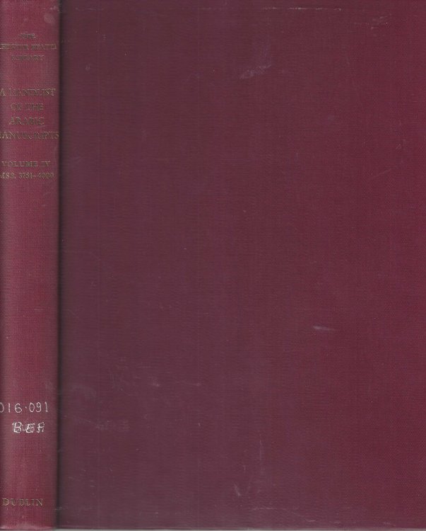 The Chester Betty Library: A Handlist of the Arabic Manuscripts, Volume IV. MSS. 3751 to 4000
