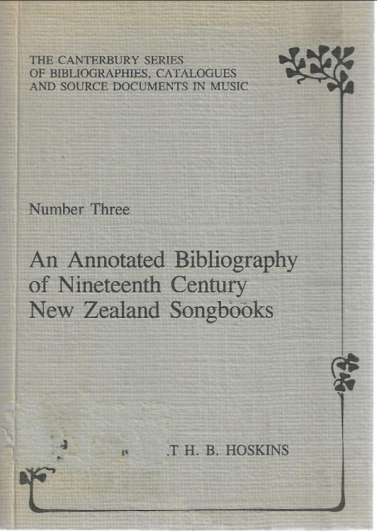 An annotated bibliography of ninteenth century New Zealand songbooks (The Canterbury series of bibliographies, catalogues and source documents in music)