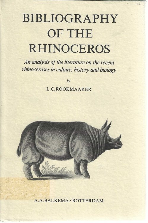 Bibliography of the Rhinoceros: An analysis of the literature on the recent rhinoceroses in culture, history and biology