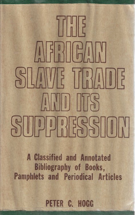The African Slave Trade and Its Suppression: A Classified and Annotated Bibliography of Books, Pamphlets and Periodical (Cass Library of African Studies)