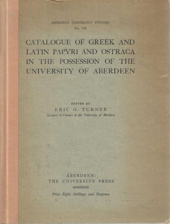 Catalogue of Greek and Latin papyri and ostraca in the possession of the University of Aberdeen.