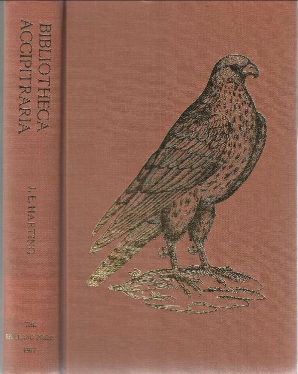 Bibliotheca Accipitraria; A Catalogue of Books Ancient and Modern Relating to Falconry, With Notes, Glossary and Vocabulary
