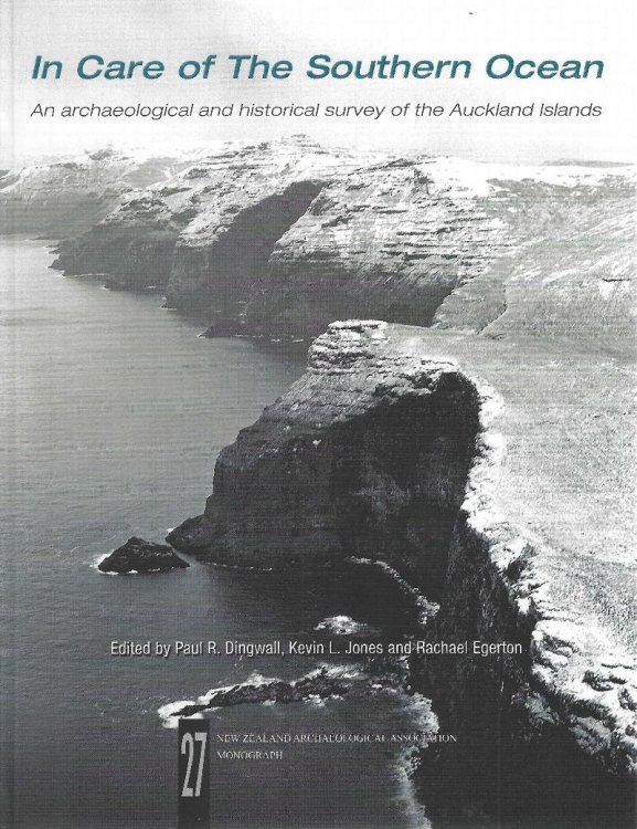 In Care of the Southern Ocean. An archaological and historical survey of the Auckland Islands. New Zealand Archaeological Association Monograph 27
