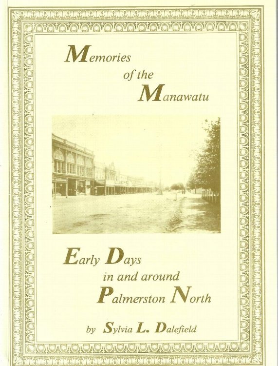 Memories of Manawatu. Early Days in and Around Palmerston North
