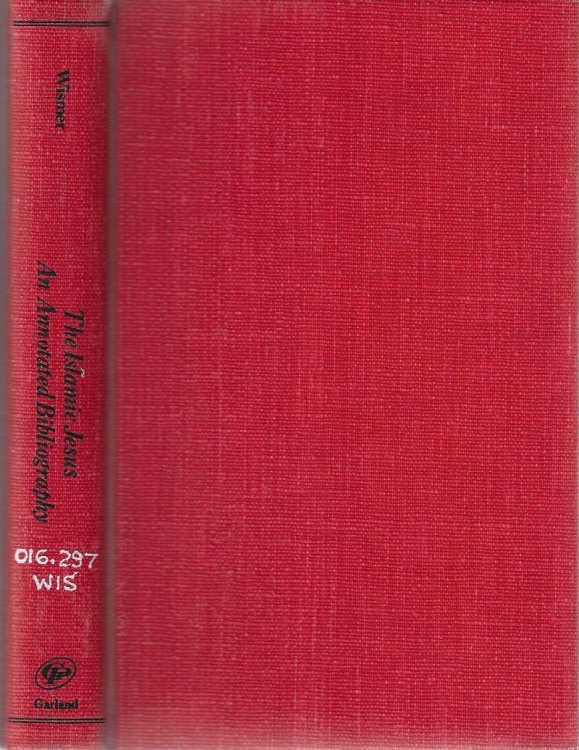 The Islamic Jesus : An Annotated Bibliography of Sources in English and French (Garland Reference Library of the Humanities, vol. 58)