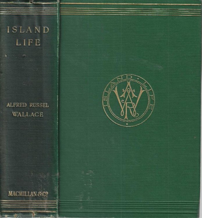 Island Life: Or, The Phenomena and Causes of Insular Faunas and Floras, Including a Revision and Attempted Solution of the Problem of Geological Climates.