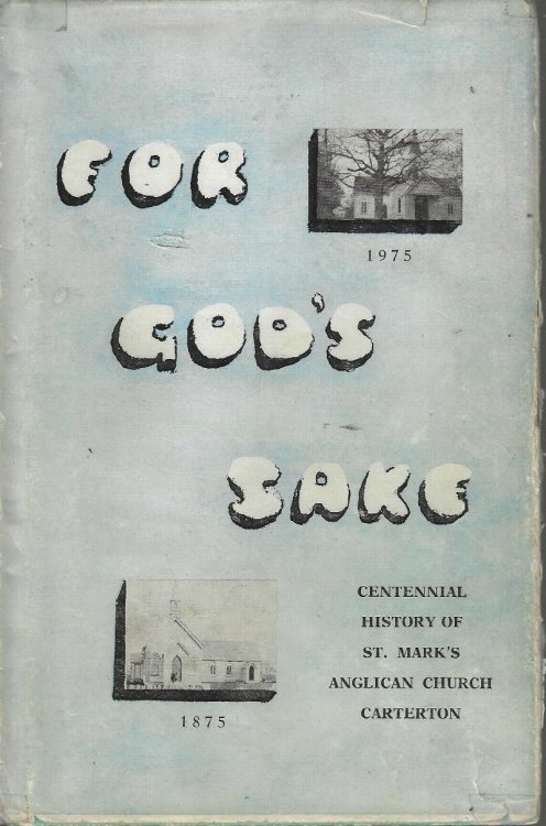 For God's Sake. Centennial History of St. Mark's Anglican Church Carterton 1875-1975
