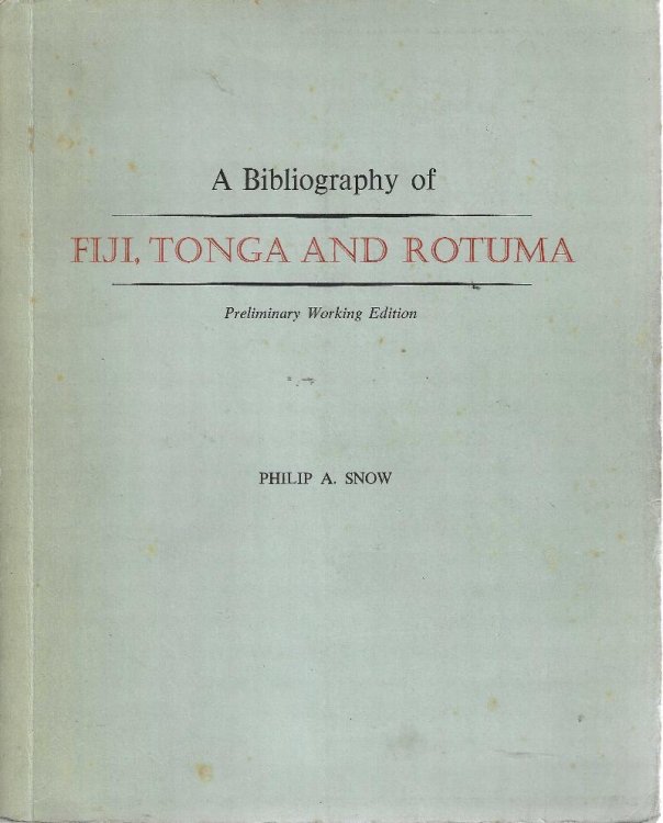 A Bibliography Of Fiji, Tonga And Rotuma: preliminary Working Edition