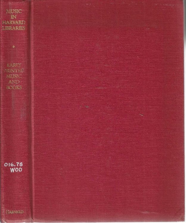 Music in Harvard Libraries: A Catalogue of Early Printed Music and Books on Music in the Houghton Library and the Eda Kuhn Loeb Music Library