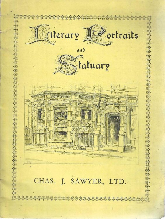 Literary Portraits and Statuary. Boswell, Dickens; Galsworthy, Johnson, Moore, Montaigne, Scott, Swift, Thackeray, Thompson, Wolcot, Cruickshank. Catalogue No. 141. Offerd for sale by Chas. J. Sawyer.