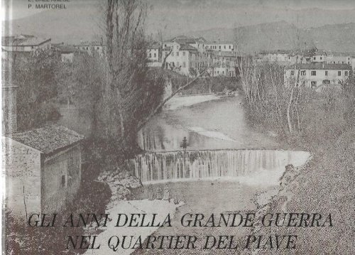 Gli anni della grande guerra nel quartier del Piave