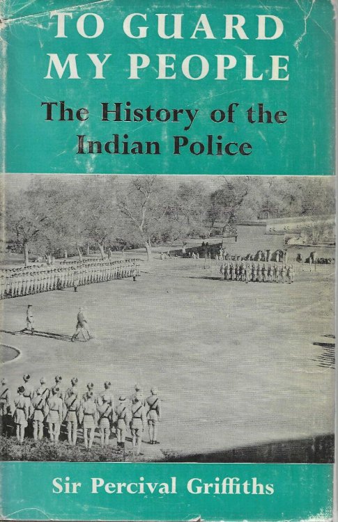 To Guard My People: The History of the Indian Police