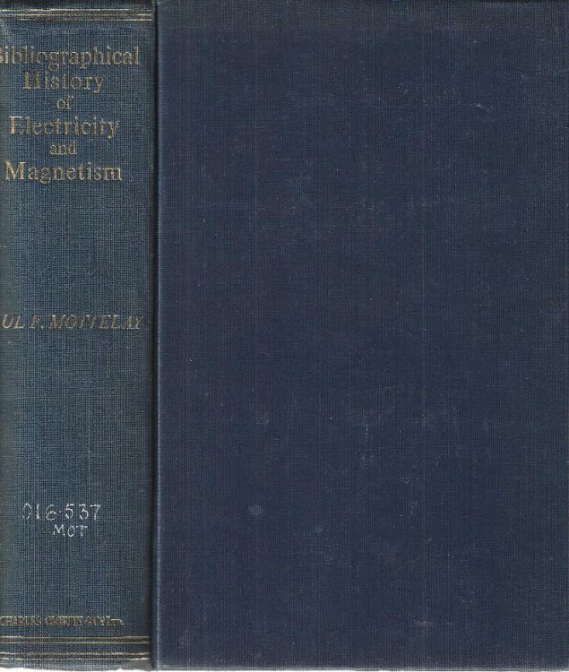 Bibliographical history of electricity & magnetism chronologically arranged. Researches into the domain of the early sciences, especially from the period of the revival of scholasticism, with biographical and other accounts of the most distinguished natural philosophers throughout the Middle Ages.