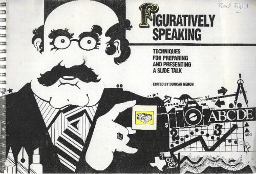 Figuratively Speaking: Techniques for Preparing and Presenting a Slide Talk