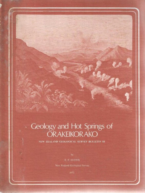 Geology and hot springs of Orakeikorako. New Zealand Geological Survey Bulletin 85