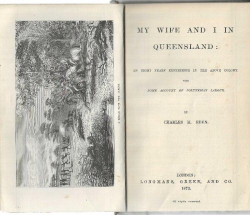 My Wife and I in Queensland: An Eight Years' Experience in the Above Colony, with some account of Polynesian Labour.