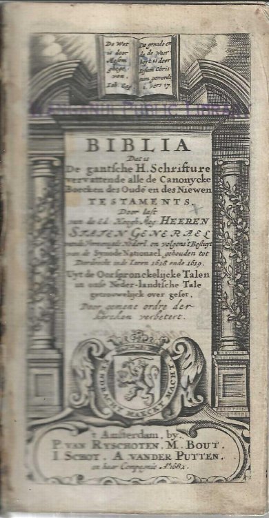 Biblia, Dat is De gantsche H. Schrifture vervattende alle de Canonijcke Boecken des Oude en des Niewen Testaments. Door last van de Ed: Hoogh-Mog: Heeren Staten Generael vande Vereenighde Nederl. en volgens't Besluyt van de Synode Nationael, gehouden tot Dordrecht inde Iaren 1618 ende 1619. Uyt de O