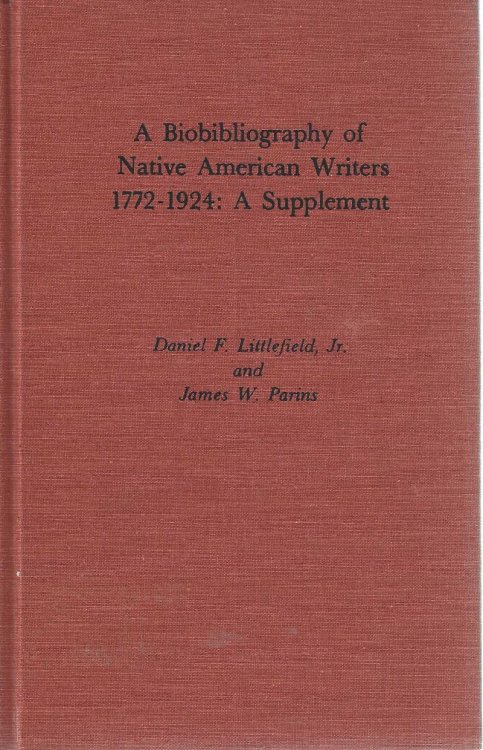 A Biobibliography of Native American Writers, 1772-1924: A supplement (Native American Bibliography Series, No. 5)