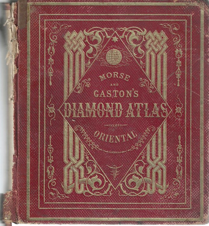 The Diamond Atlas. With descriptions of all countries: exhibiting their actual and comparative extent, and their present political divisions, founded on the most recent discoveries and rectifications. The Eastern Hemisphere. [ Cover title: Morse and Gaston's Diamond Atlas Oriental ]