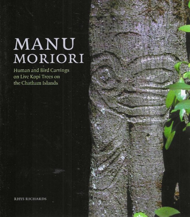 Manu Moriori: Human and Bird Carvings on Live Kopi Trees on the Chatham Islands