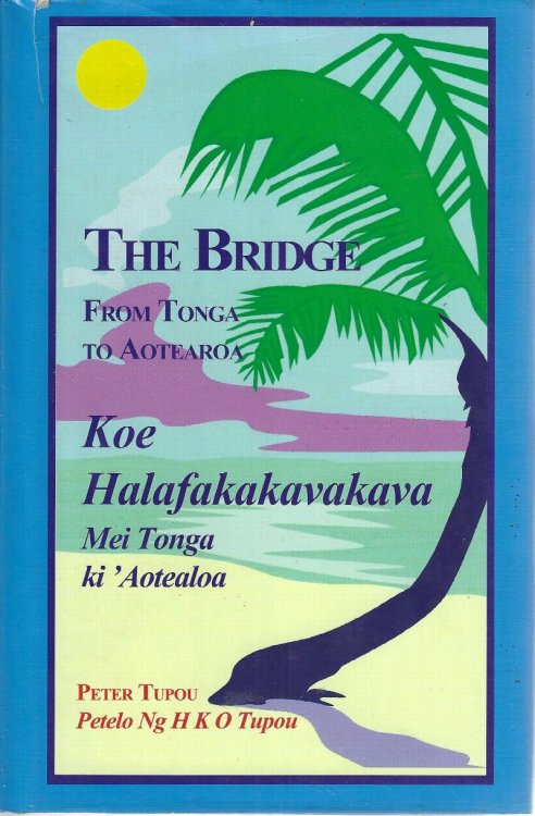 The bridge: From Tonga to Aotearoa Koe halafakakavakava : mei Tonga ki 'Aotealoa (Resource/Pacifica series)
