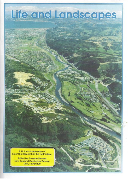 Life And Landscapes - a Pictorial Celebration of Scientific Research in the Hutt Valley