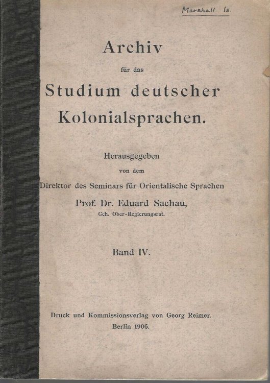 Worterbuch und Grammatik der Marshall-Sprache nebst ethnographischen Erlauterungen und kurzen Srachubungen. Archiv fuer das Studium deutscher Kolonialsprachen Band IV.