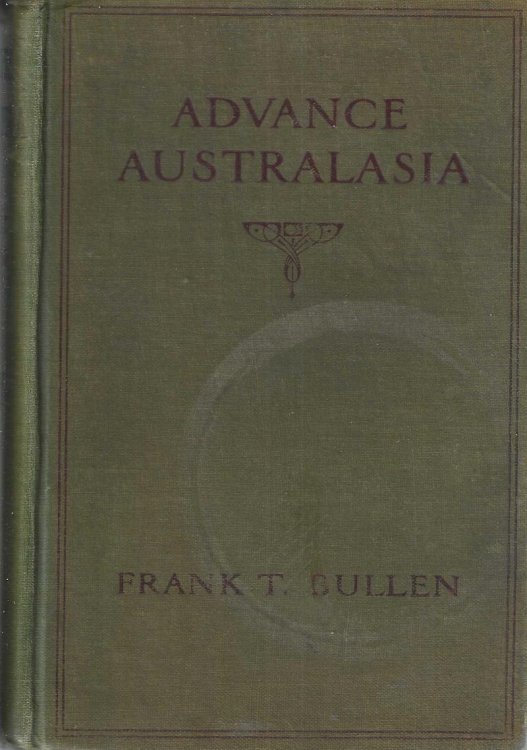 Advance Australasia: A Day-To-Day Record Of A Recent Visit To Australasia