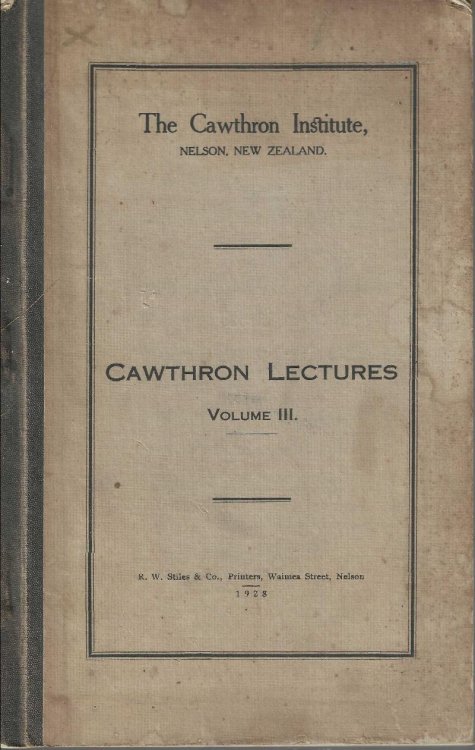 Cawthron Lectures Volume III. No. 1: A Popular Account of Evolution; No. 2: Electricity and Matter; No. 3: Recent Advances in Astronomy; No. 4: Athens, Florence and the Modern State