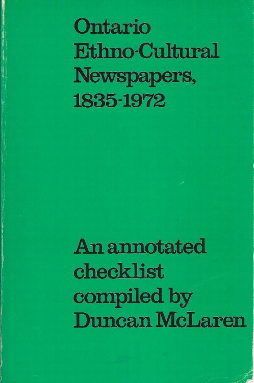 Ontario ethno-cultural newspapers, 1835-1972: An annotated checklist