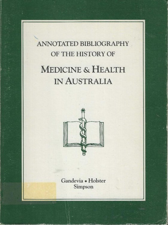 An Annotated Bibliography of the History of Medicine and Health In Australia