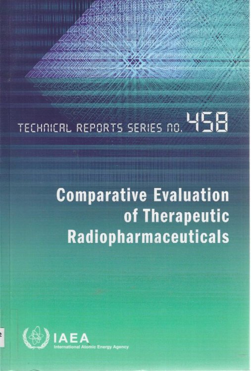 Comparative evaluation of therapeutic radiopharmaceuticals (Technical reports series no. 458)