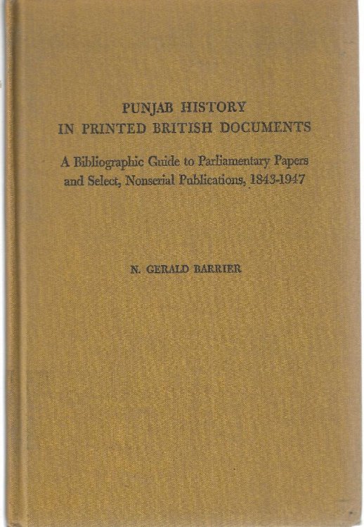 Punjab History in Printed British Documents: A Bibliographic Guide to Parliamentary Papers and Select, Nonserial Publications, 1843-1947