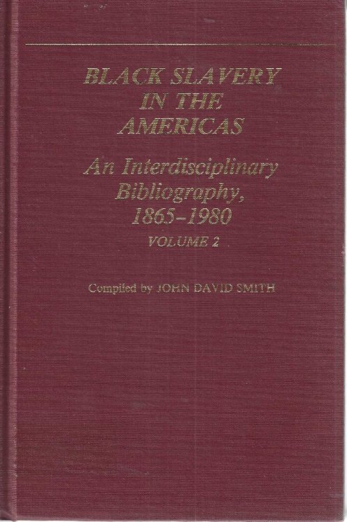 Black Slavery in the Americas: An Interdisciplinary Bibliography, 1865-1980, volume 2