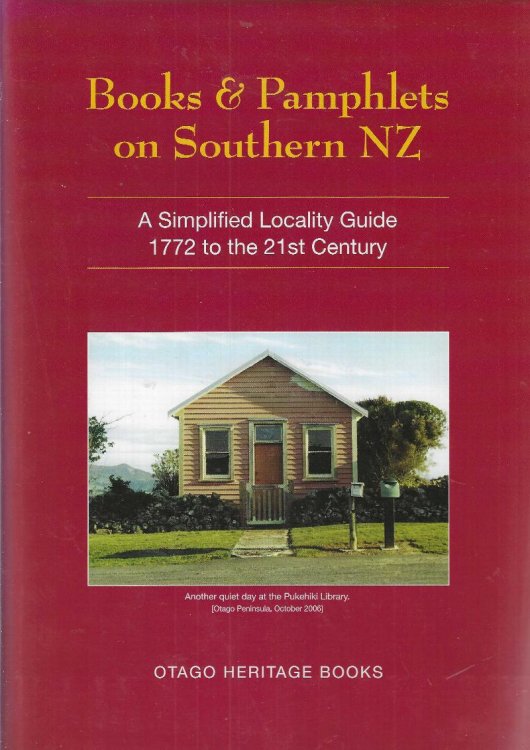 Books & Pamphlets on Southern NZ: A Simplified Locality Guide 1772 to the 21st Century.