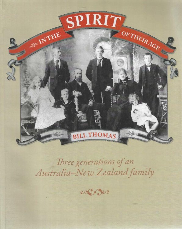 In the Spirit of Their Age: Three Generations of An Australia-New Zealand Family