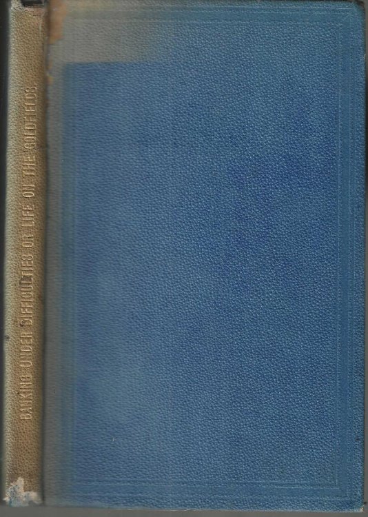Banking Under Difficulties or Life on the Goldfields of Victoria, New South Wales & New Zealand