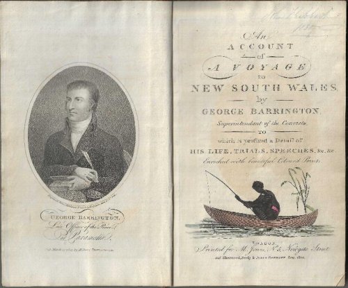 An account of a voyage to New South Wales, by George Barrington, Superintendent of the convicts. To which is prefixed a detail of his life, trials, speeches, &c. &c.