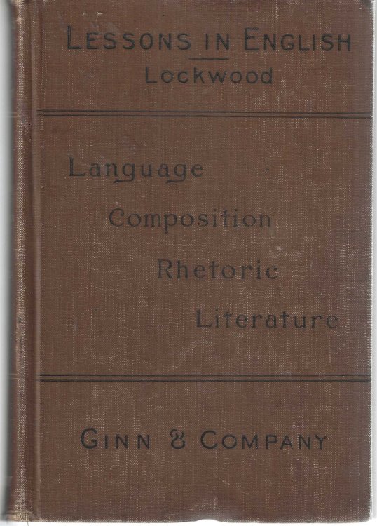 Lessons in English adapted to the Study of American Classics. A text-book for High Schools and academies