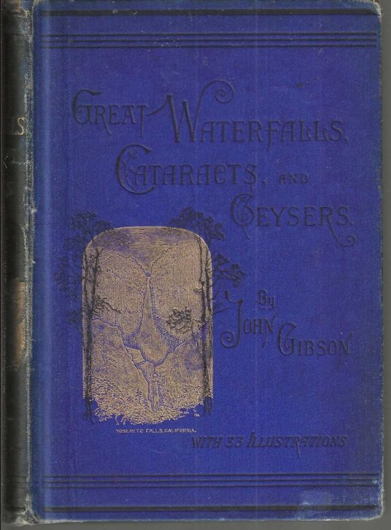 Great Waterfalls, Cataracts and Geysers, described and illustrated.