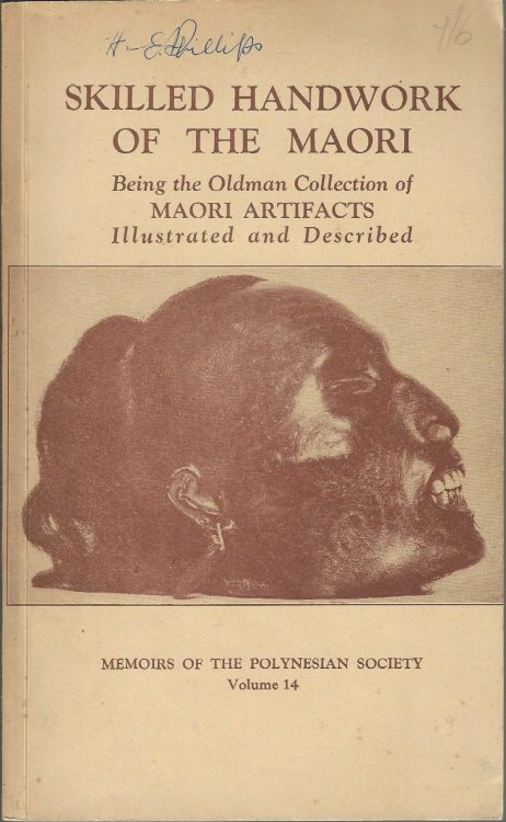 Skilled Handwork of the Maori: Being the Oldman Collection of Maori Artifacts illustrated and described. Memoirs of the Polynesian Society Volume 14.