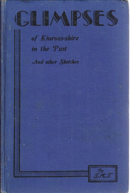 Glimpses of Kinross-shire in the Past (A Diurnal of Local Events) and other Sketches.