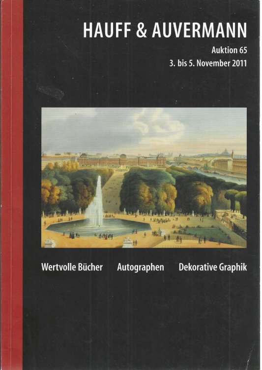 Hauff & Auvermann: Auktion 65: Wertvolle Bcher Autographen Dekorative Graphik, 3. bis 5. November 2011 [rare books auction catalogue]