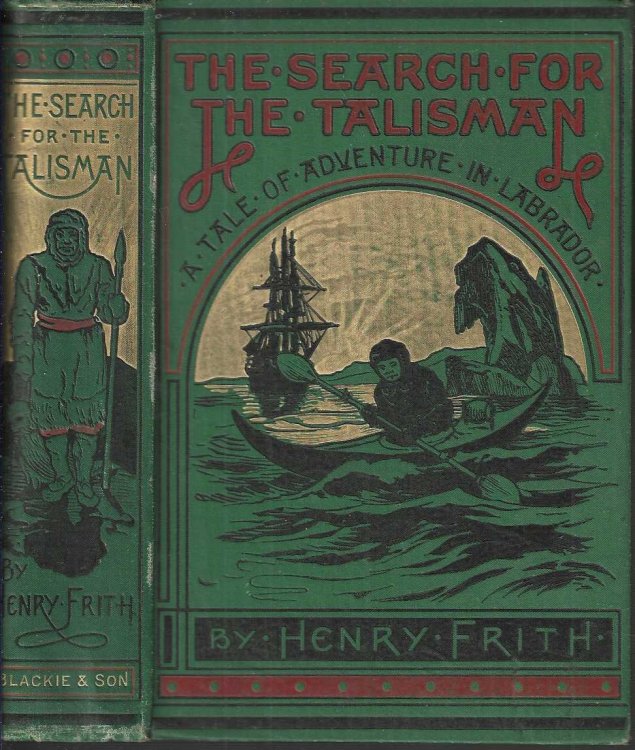 The Search for the Talisman. A Tale of Adventure in Labrador